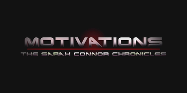 Motivations: The Sarah Connor Chronicles