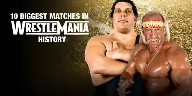 10 Biggest Matches in WrestleMania History