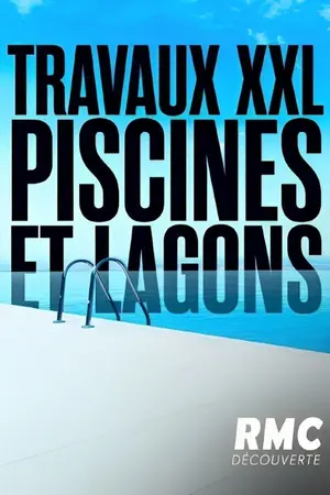 Travaux XXL : piscines et lagons