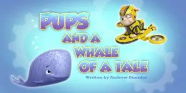 Pups and a Whale of a Tale