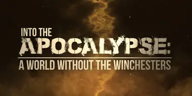 Into the Apocalypse - A World Without the Winchesters