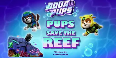 Aqua Pups: Pups Save the Reef