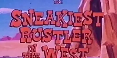 The Sneakiest Rustler in the West