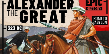 The Greatest General in History? Alexander - To the Ends of the Earth