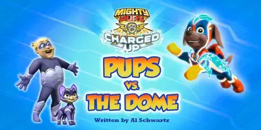 Mighty Pups, Charged Up: Mighty Pups vs. the Dome