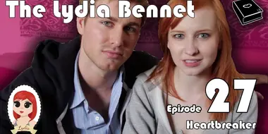 The Lydia Bennet Ep 27: Heartbreaker