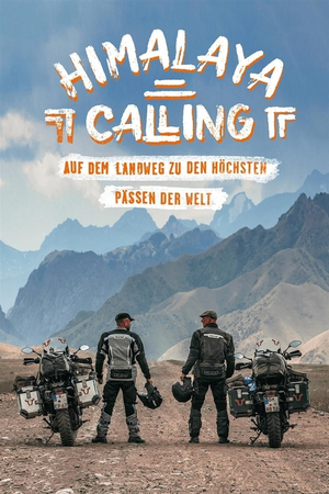 Himalaya Calling: Auf dem Landweg zu den höchsten Pässen der Welt