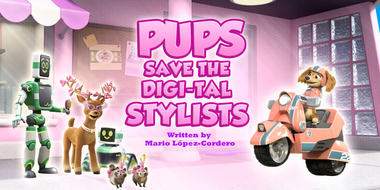 Pups Save the Digi Tal Stylists