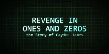 Revenge in Ones and Zeros: The Story of Cayden James