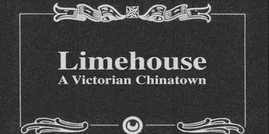 Limehouse: A Victorian Chinatown