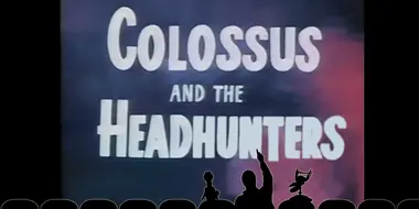 Colossus and the Headhunters