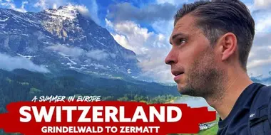 SWITZERLAND 🇨🇭 Grindelwald to Zermatt | A Summer In Europe - Ep 1