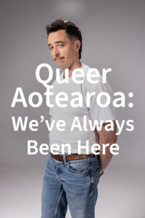 Queer Aotearoa: We've Always Been Here