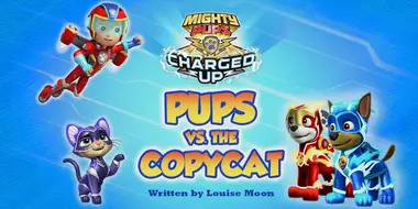 Mighty Pups, Charged Up: Mighty Pups vs. the Copycat