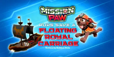 Mission PAW: Pups Save a Floating Royal Carriage