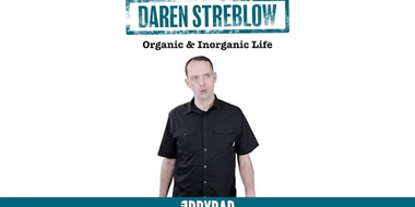 Daren Streblow: Organic and Inorganic Life