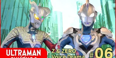 Z & Zero Voice Drama #06: Ultra Z Riser