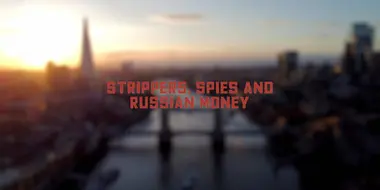 Strippers, Spies & Russian Money