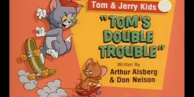 Tom's Double Trouble