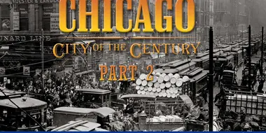 Chicago: City of the Century (2): The Revolution Has Begun