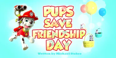 The Pups Save Friendship Day