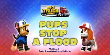 Big Truck Pups: Pups Stop a Flood