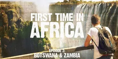 First Time In Africa: Ep 2 - Backpacking in Botswana & Zambia