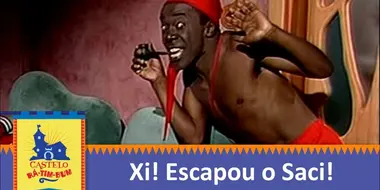 Xi! Escapou o Saci!