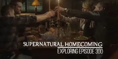 Supernatural Homecoming: Exploring Episode 300