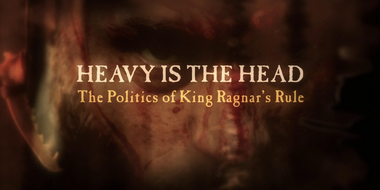 Heavy is the Head: The Politics of King Ragnor's Rule