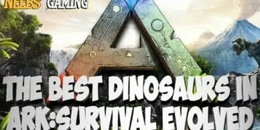 The Best Dinosaurs in Ark: Survival Evolved!