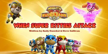 Mighty Pups, Super Paws: When Super Kitties Attack