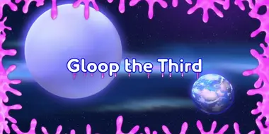 Gloop the Third (1)