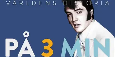 Världens historia på 3 minuter  - Avsnitt  18 - Elvis Presley