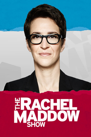 The Rachel Maddow Show: The First One Hundred Days