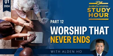 Lesson: 12 - Worship That Never Ends