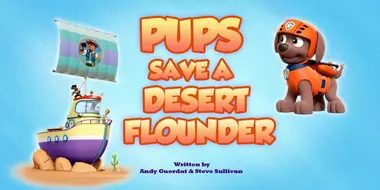Pups Save a Desert Flounder