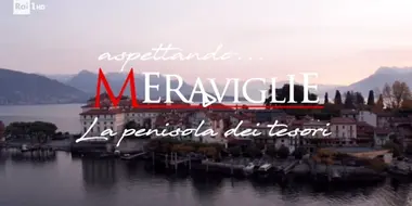 Aspettando Meraviglie, la penisola dei tesori