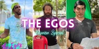 The Egos Reunion Special