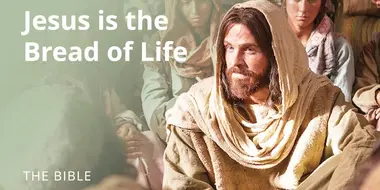 John 6 | I am the Bread of Life: Jesus Christ