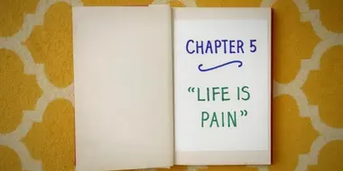 Chapter Five: Life Is Pain