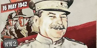 Week 142 - Joseph Stalin Jumps the Gun - May 16, 1942