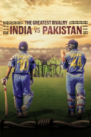 The Greatest Rivalry: India vs Pakistan