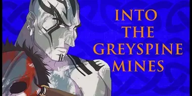 Into the Greyspine Mines
