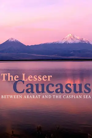 The Greater Caucasus; The Lesser Caucasus