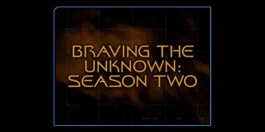 Braving The Unknown (Season 2)