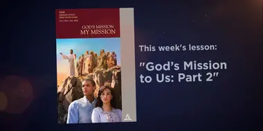 Lesson: 2 - God's Mission to Us: Part 2