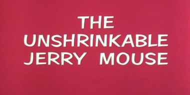 The Unshrinkable Jerry Mouse