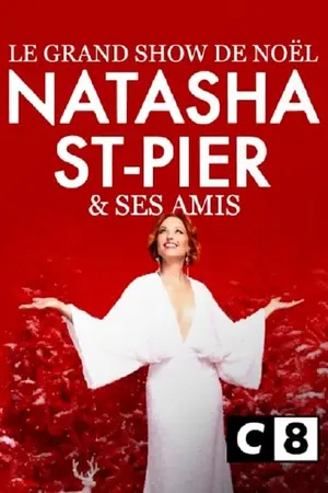 Le grand show de Noël avec Natasha St-Pier et ses amis