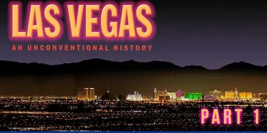 Las Vegas: An Unconventional History (1): Sin City